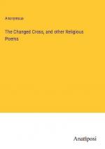 The Changed Cross, and other Religious Poems
