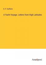 A Yacht Voyage. Letters from High Latitudes