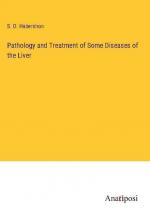 Pathology and Treatment of Some Diseases of the Liver