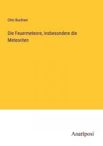 Die Feuermeteore, insbesondere die Meteoriten