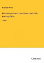 Histoire amoureuse des Gaules suivie de La France galante