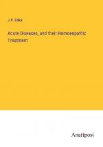 Acute Diseases, and their Homoeopathic Treatment