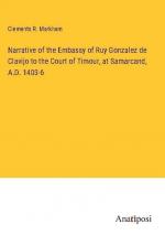 Narrative of the Embassy of Ruy Gonzalez de Clavijo to the Court of Timour, at Samarcand, A.D. 1403-6