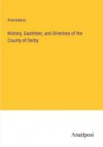 History, Gazetteer, and Directory of the County of Derby