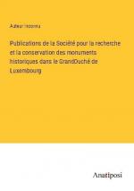 Publications de la Société pour la recherche et la conservation des monuments historiques dans le GrandDuché de Luxembourg