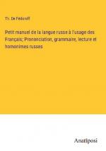 Petit manuel de la langue russe à l'usage des Français; Prononciation, grammaire, lecture et homonimes russes