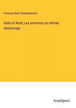 Atala et René; Les aventures du dernier abencerage