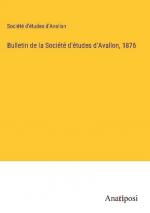 Bulletin de la Société d'études d'Avallon, 1876