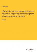 L'église et la France du moyen age; Su pouvoir temporel du clergé français depuis l'origine de la monarchie jusqu¿au XVe siècle