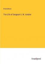 The Life of Sergeant I. W. Ambler