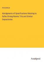 Abridgments of Specifications Relating to Safes Strong Rooms Tills and Similar Depositories