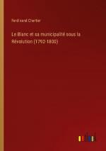 Le Blanc et sa municipalité sous la Révolution (1792-1800)