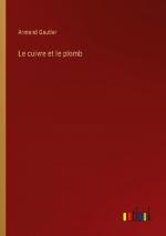 Le cuivre et le plomb