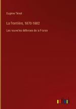 La frontière, 1870-1882