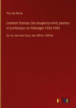 Lambert Daneau (de daugency-loire) pasteur et professeur en théologie 1530-1595