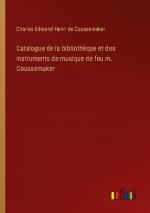 Catalogue de la bibliothèque et des instruments de musique de feu m. Coussemaker