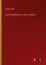 Cours élémentaire de droit criminel