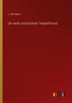 Der wohl unterrichtete Theaterfreund