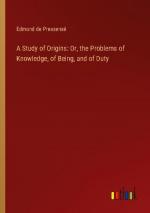 A Study of Origins: Or, the Problems of Knowledge, of Being, and of Duty