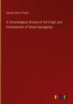 A Chronological History of the Origin and Development of Steam Navigation