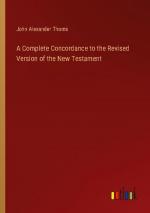 A Complete Concordance to the Revised Version of the New Testament