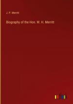Biography of the Hon. W. H. Merritt