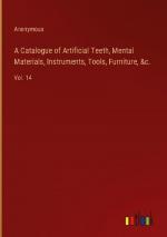 A Catalogue of Artificial Teeth, Mental Materials, Instruments, Tools, Furniture, &c.