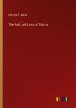 The Railroad Laws of Maine