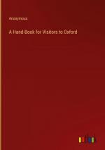 A Hand-Book for Visitors to Oxford