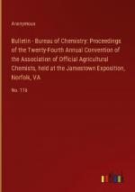 Bulletin - Bureau of Chemistry: Proceedings of the Twenty-Fourth Annual Convention of the Association of Official Agricultural Chemists, held at the Jamestown Exposition, Norfolk, VA