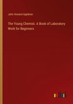 The Young Chemist. A Book of Laboratory Work for Beginners