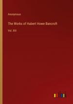 The Works of Hubert Howe Bancroft