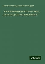 Die Ortsbewegung der Thiere. Nebst Bemerkungen über Luftschifffahrt