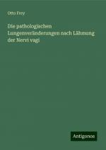 Die pathologischen Lungenveränderungen nach Lähmung der Nervi vagi