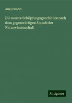 Die neuere Schöpfungsgeschichte nach dem gegenwärtigen Stande der Naturwissenschaft