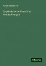 Rhythmische und Metrische Untersuchungen