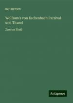 Wolfram's von Eschenbach Parzival und Titurel