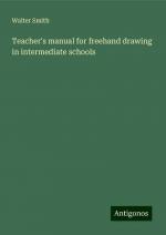 Teacher's manual for freehand drawing in intermediate schools