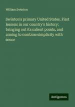 Swinton's primary United States. First lessons in our country's history: bringing out its salient points, and aiming to combine simplicity with sense