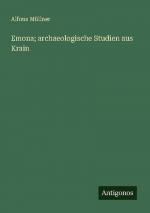 Emona; archaeologische Studien aus Krain