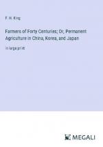 Farmers of Forty Centuries; Or, Permanent Agriculture in China, Korea, and Japan