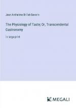 The Physiology of Taste; Or, Transcendental Gastronomy