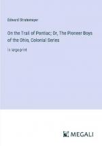 On the Trail of Pontiac; Or, The Pioneer Boys of the Ohio, Colonial Series