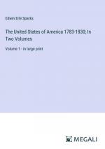 The United States of America 1783-1830; In Two Volumes