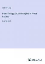 Pickle the Spy; Or, the Incognito of Prince Charles