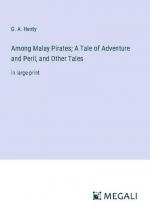 Among Malay Pirates; A Tale of Adventure and Peril, and Other Tales