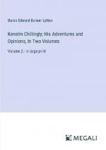 Kenelm Chillingly; His Adventures and Opinions, In Two Volumes