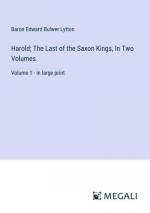 Harold; The Last of the Saxon Kings, In Two Volumes