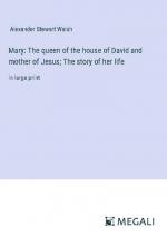 Mary: The queen of the house of David and mother of Jesus; The story of her life