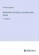 Buffalo Bill's Girl Pard; Or, Dauntless Dell's Daring